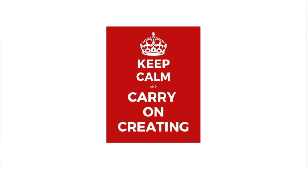 Keep Calm and Carry On Creating